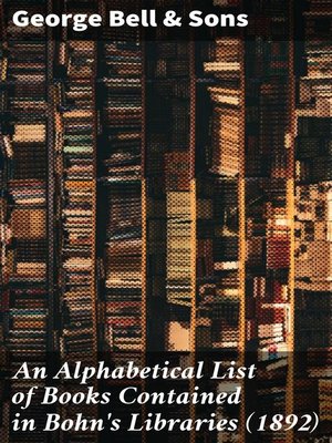 cover image of An Alphabetical List of Books Contained in Bohn's Libraries (1892)